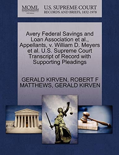Avery Federal Savings and Loan Association et al., Appellants, v. William D. Meyers et al. U.S. Supreme Court Transcript of Record with Supporting Pleadings