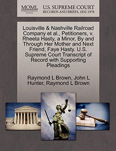 Louisville & Nashville Railroad Company et al., Petitioners, v. Rheeta Hasty, a Minor, By and Through Her Mother and Next Friend, Faye Hasty. U.S. ... of Record with Supporting Pleadings