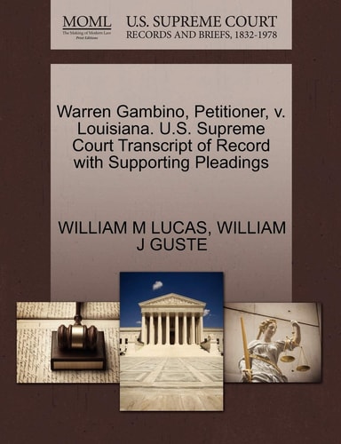 Warren Gambino, Petitioner, v. Louisiana. U.S. Supreme Court Transcript of Record with Supporting Pleadings