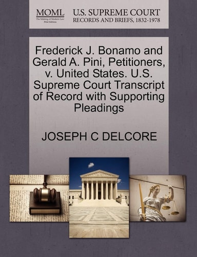 Frederick J. Bonamo and Gerald A. Pini, Petitioners, v. United States. U.S. Supreme Court Transcript of Record with Supporting Pleadings