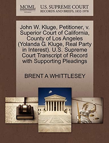 John W. Kluge, Petitioner, v. Superior Court of California, County of Los Angeles (Yolanda G. Kluge, Real Party in Interest). U.S. Supreme Court Transcript of Record with Supporting Pleadings