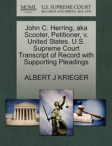 John C. Herring, aka Scooter, Petitioner, v. United States. U.S. Supreme Court Transcript of Record with Supporting Pleadings
