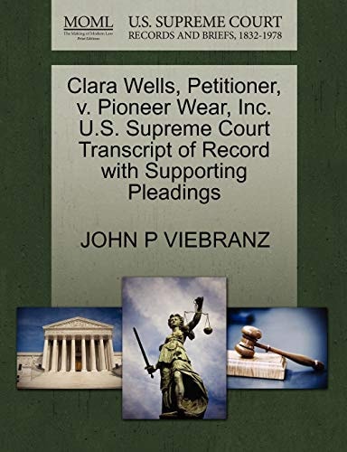 Clara Wells, Petitioner, v. Pioneer Wear, Inc. U.S. Supreme Court Transcript of Record with Supporting Pleadings