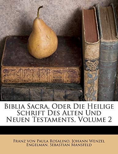 Biblia Sacra, Oder Die Heilige Schrift Des Alten Und Neuen Testaments, Volume 2