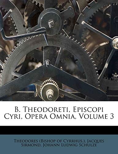 B. Theodoreti, Episcopi Cyri, Opera Omnia, Volume 3
