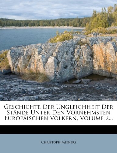 Geschichte Der Ungleichheit Der Stände Unter Den Vornehmsten Europäischen Völkern, Volume 2...
