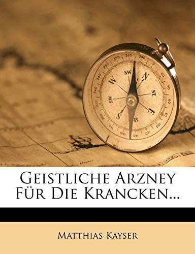 Geistliche Arzney Für Die Krancken...