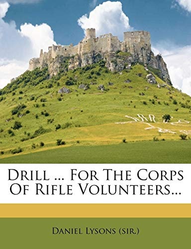 Drill ... For The Corps Of Rifle Volunteers...