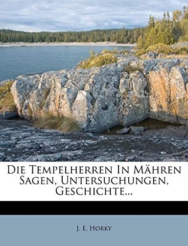 Die Tempelherren In Mähren Sagen, Untersuchungen, Geschichte...