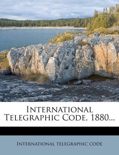 International Telegraphic Code, 1880...