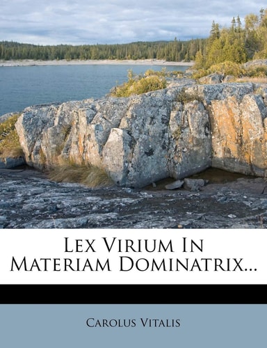 Lex Virium in Materiam Dominatrix...