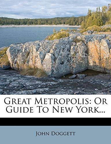 Great Metropolis: Or Guide To New York...