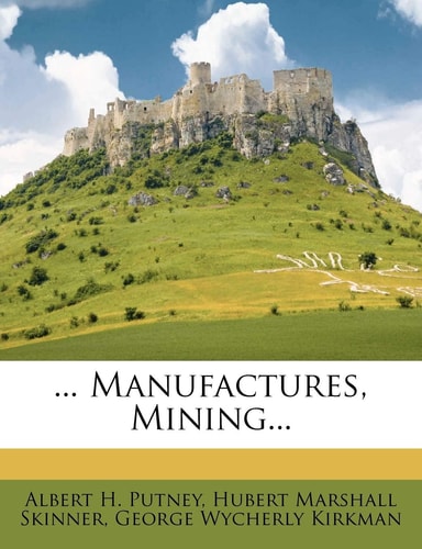 ... Manufactures, Mining...