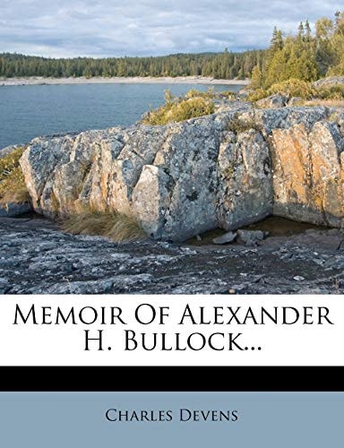 Memoir Of Alexander H. Bullock...