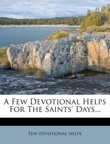A Few Devotional Helps for the Saints' Days...