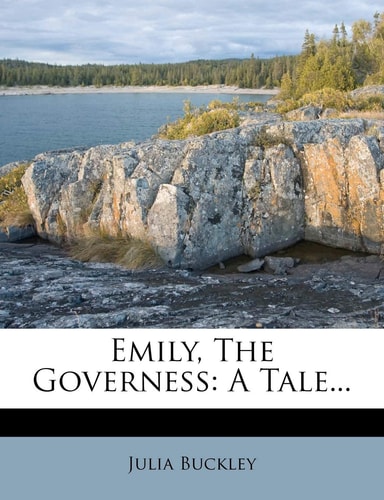 Emily, The Governess: A Tale...