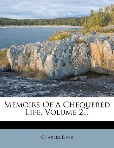 Memoirs of a Chequered Life, Volume 2...