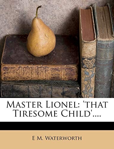 Master Lionel: 'that Tiresome Child'....