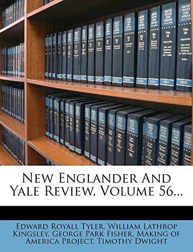 New Englander And Yale Review, Volume 56...