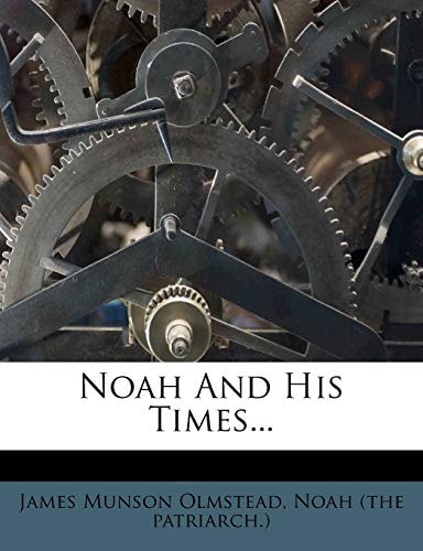 Noah And His Times...