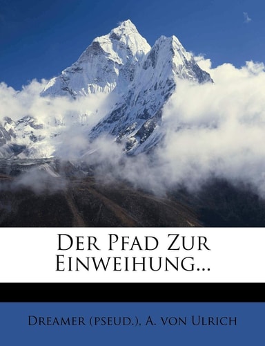 Der Pfad Zur Einweihung. (English and German Edition)