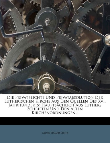 Die Privatbeichte Und Privatabsolution Der Lutherischen Kirche (English and German Edition)