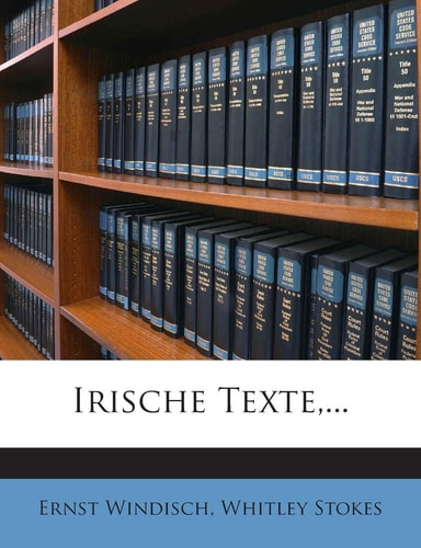 Irische Texte, ...