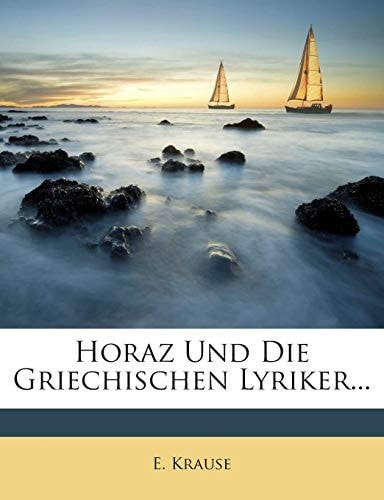 Horaz Und Die Griechischen Lyriker... (English and German Edition)