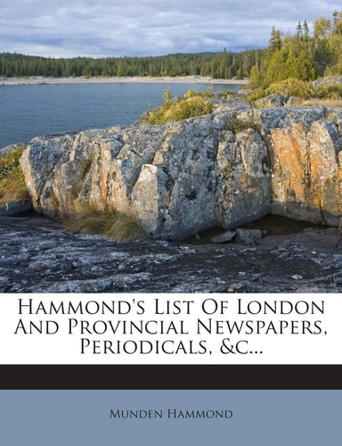 Hammond's List of London and Provincial Newspapers, Periodicals, &C...