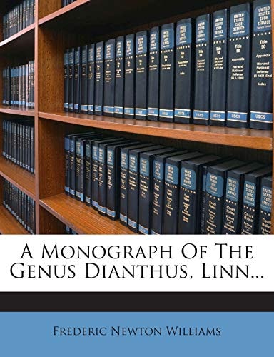 A Monograph Of The Genus Dianthus, Linn...