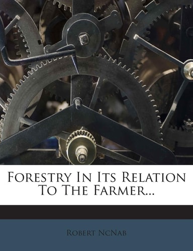 Forestry in Its Relation to the Farmer...