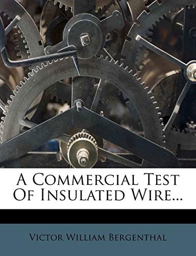 A Commercial Test Of Insulated Wire...