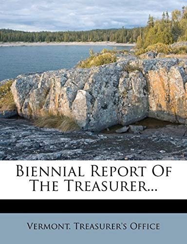 Biennial Report of the Treasurer...
