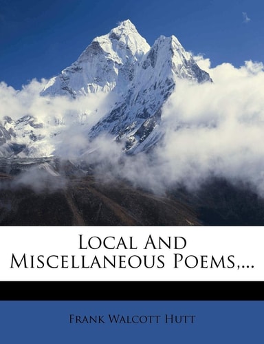 Local and Miscellaneous Poems, ...