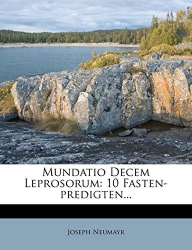 Mundatio Decem Leprosorum: 10 Fasten-Predigten...