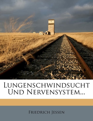 Lungenschwindsucht Und Nervensystem... (English and German Edition)