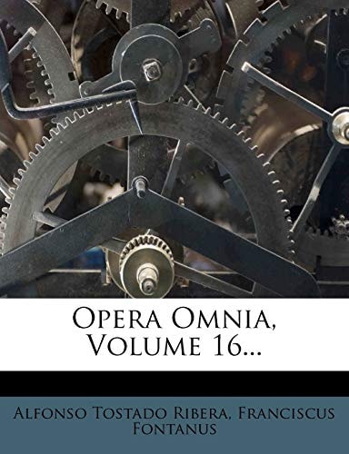 Opera Omnia, Volume 16...