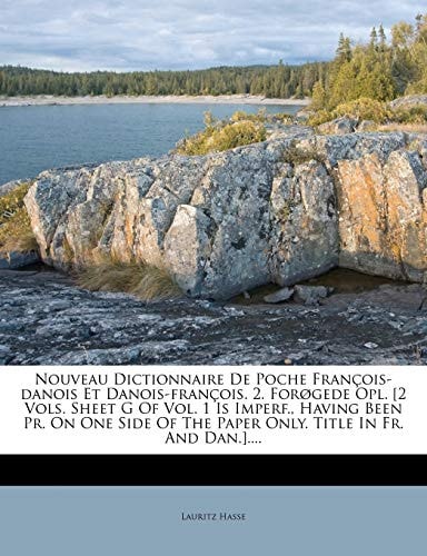 Nouveau Dictionnaire De Poche François-danois Et Danois-françois. 2. Forøgede Opl. [2 Vols. Sheet G Of Vol. 1 Is Imperf., Having Been Pr. On One Side Of The Paper Only. Title In Fr. And Dan.]....