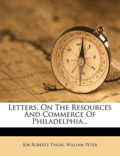 Letters, on the Resources and Commerce of Philadelphia...