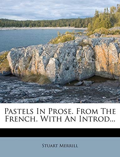 Pastels in Prose. from the French. with an Introd...
