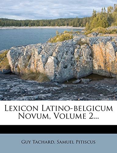 Lexicon Latino-Belgicum Novum, Volume 2...
