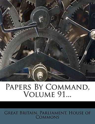 Papers by Command, Volume 91...