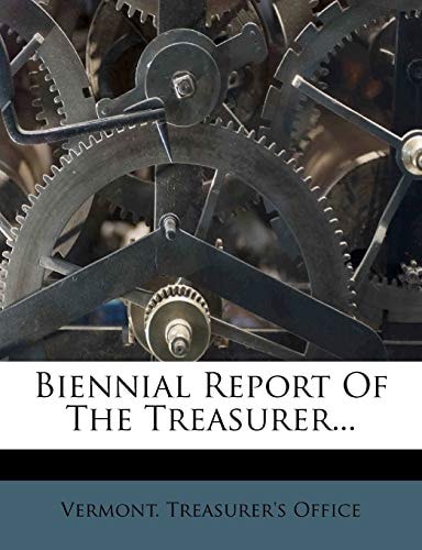 Biennial Report of the Treasurer...