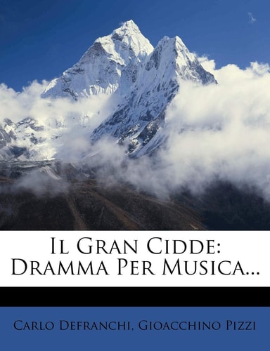 Il Gran Cidde: Dramma Per Musica... (English and Italian Edition)