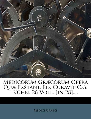 Medicorum Graecorum Opera Quae Exstant, Ed. Curavit C.G. Kuhn. 26 Voll. [In 28]....
