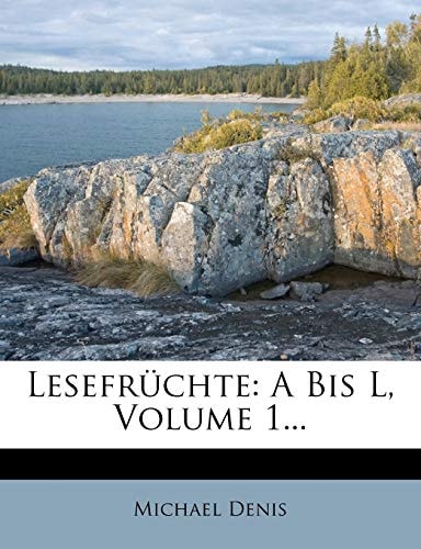 Lesefruchte: A Bis L, Volume 1...
