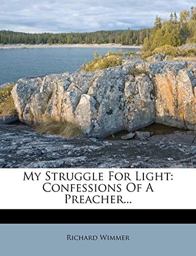 My Struggle for Light: Confessions of a Preacher...
