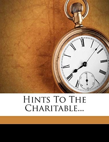 Hints to the Charitable...