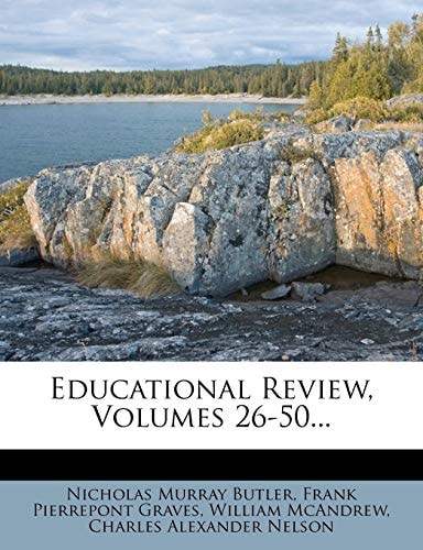 Educational Review, Volumes 26-50...