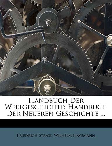 Handbuch Der Weltgeschichte: Handbuch Der Neueren Geschichte ...